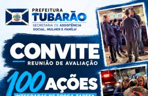 Tubarão avalia 100 ações integradas de resgate e acolhida